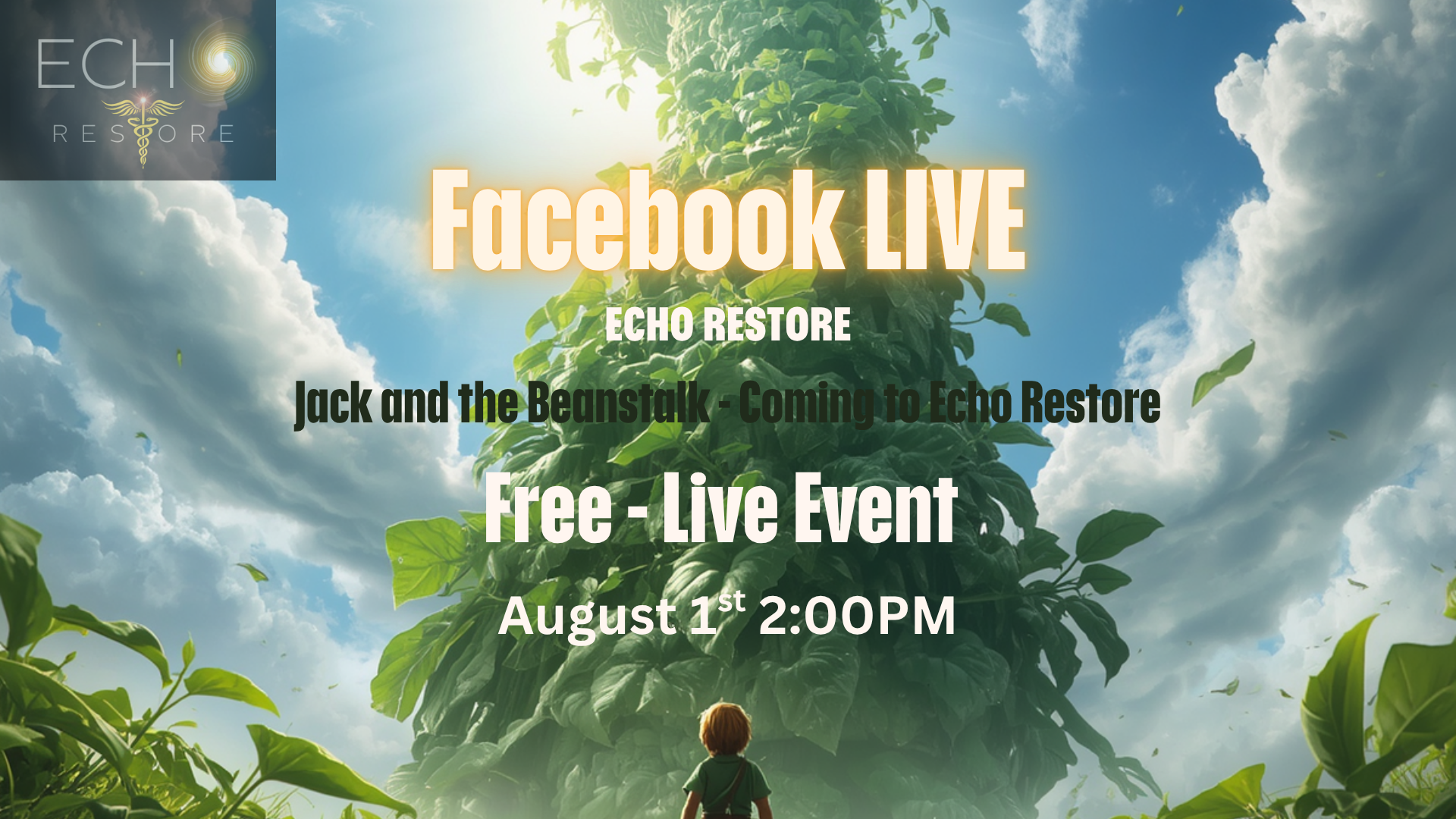 Free live event Facebook Live Echo Restore Jack and the Beanstalk August 1st 2PM